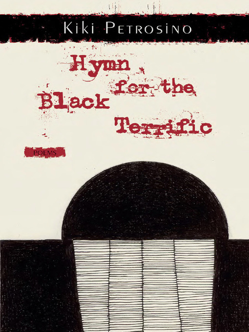 Title details for Hymn for the Black Terrific by Kiki Petrosino - Available